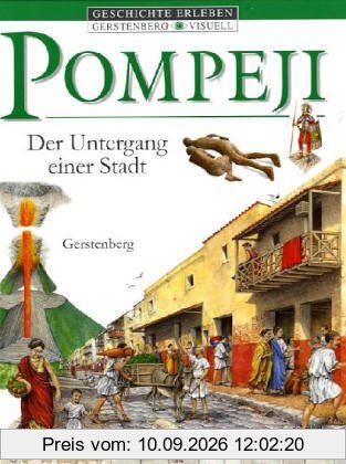 Pompeji. Der Untergang einer Stadt (Gerstenberg visuell. Geschichte erleben)