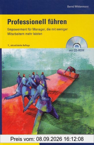Professionell führen: Empowerment für Manager, die mit weniger Mitarbeitern mehr leisten