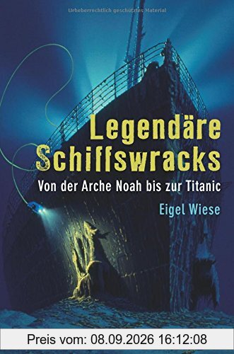 Legendäre Schiffswracks: Von der Arche Noah bis zur Titanic