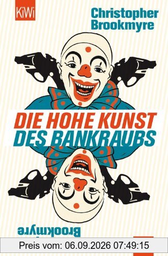Die hohe Kunst des Bankraubs: Roman