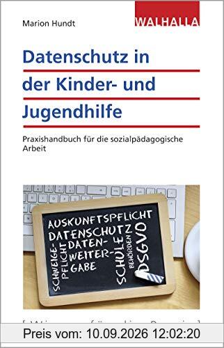 Datenschutz in der Kinder- und Jugendhilfe: Praxishandbuch für die sozialpädagogische Arbeit