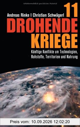 11 drohende Kriege: Künftige Konflikte um Technologien, Rohstoffe, Territorien und Nahrung