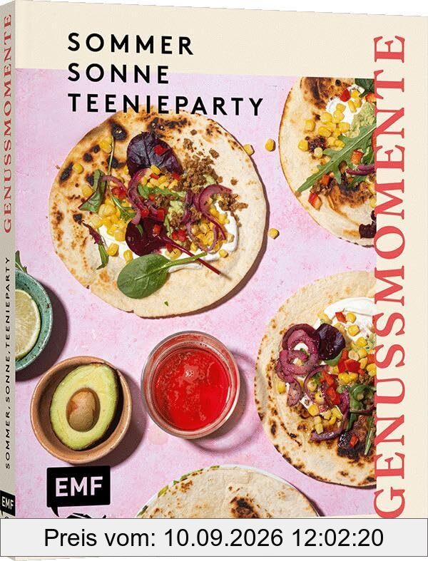 Genussmomente: Sommer, Sonne, Teenieparty: Schnelle und einfache Teenie-Partyrezepte für Fingerfood, Snacks, Brote, Dips, Desserts und Drinks – ... und mehr für deine nächste Party!