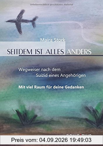 Seitdem ist alles anders: Wegweiser nach dem Suizid eines Angehörigen