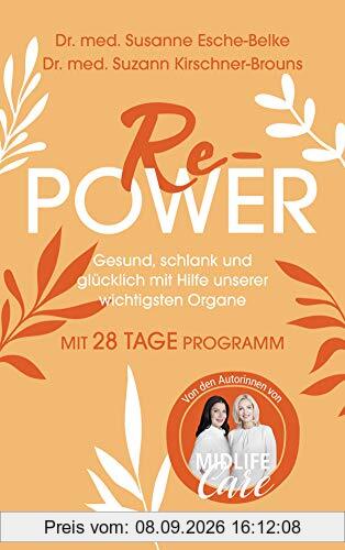 Re-Power: Gesund, schlank und glücklich mit Hilfe unserer wichtigsten Organe. Mit 28-Tage-Programm