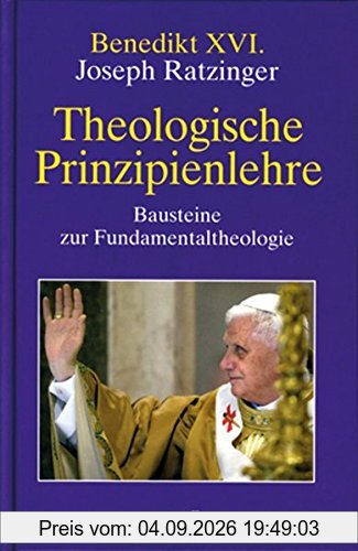 Theologische Prinzipienlehre: Bausteine zur Fundamentaltheologie