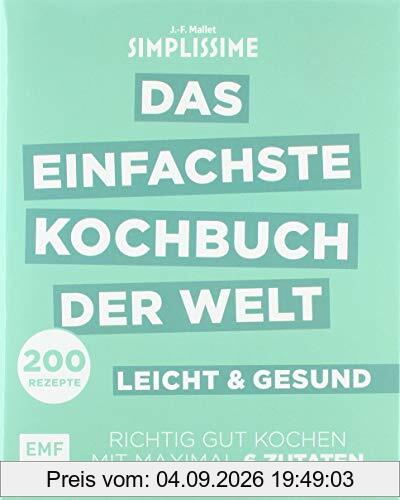 Simplissime – Das einfachste Kochbuch der Welt: leicht und gesund: Richtig gut kochen mit maximal 6 Zutaten - Limitierte Ausgabe