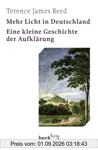 Mehr Licht in Deutschland: Eine kleine Geschichte der Aufklärung