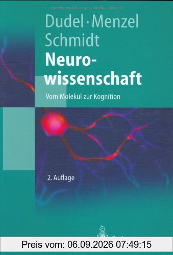 Neurowissenschaft: Vom Molekül zur Kognition (Springer-Lehrbuch)
