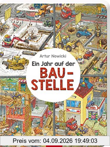 Ein Jahr auf der Baustelle: Großformatiges dickes Wimmelbuch zum Thema Baustelle ab 24 Monaten