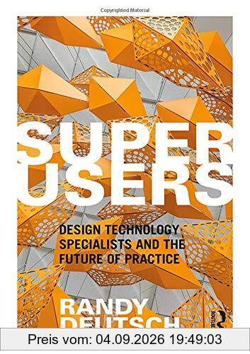 Superusers: Design Technology Specialists and the Future of Practice