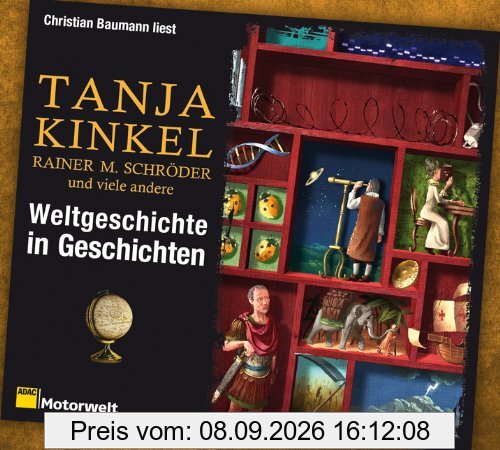 Weltgeschichte in Geschichten: Streifzüge von den Anfängen bis zur Gegenwart, 6 CDs (ADAC Motorwelt Hörbuchedition)