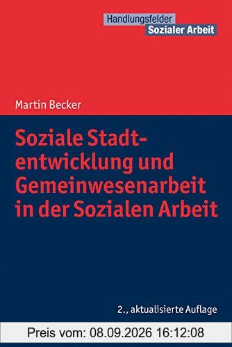 Soziale Stadtentwicklung und Gemeinwesenarbeit in der Sozialen Arbeit (Handlungsfelder Sozialer Arbeit)