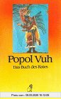 Popol Vuh. Das Buch des Rates: Mythos und Geschichte der Mayas.