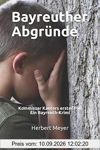 Bayreuther Abgründe: Kommissar Kanters erster Fall Ein Bayreuth-Krimi