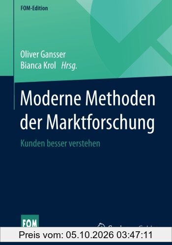Moderne Methoden der Marktforschung: Kunden besser verstehen (FOM-Edition)