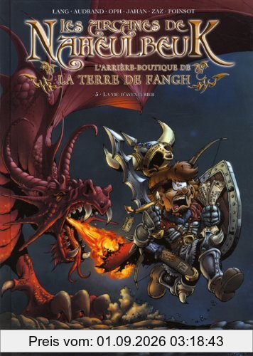Les arcanes de Naheulbeuk : l'arrière-boutique de la Terre de Fangh. Vol. 3. La vie d'aventurier