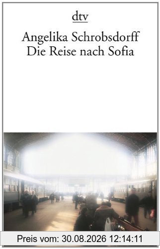 Die Reise nach Sofia: Roman