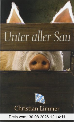Unter aller Sau: Kriminalroman