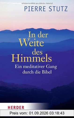 In der Weite des Himmels: Ein meditativer Gang durch die Bibel