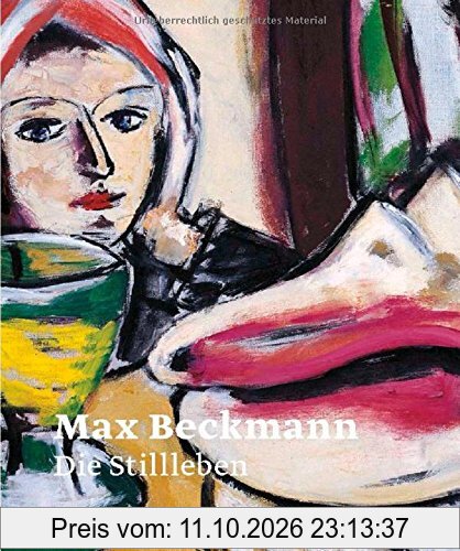 Max Beckmann: Die Stillleben