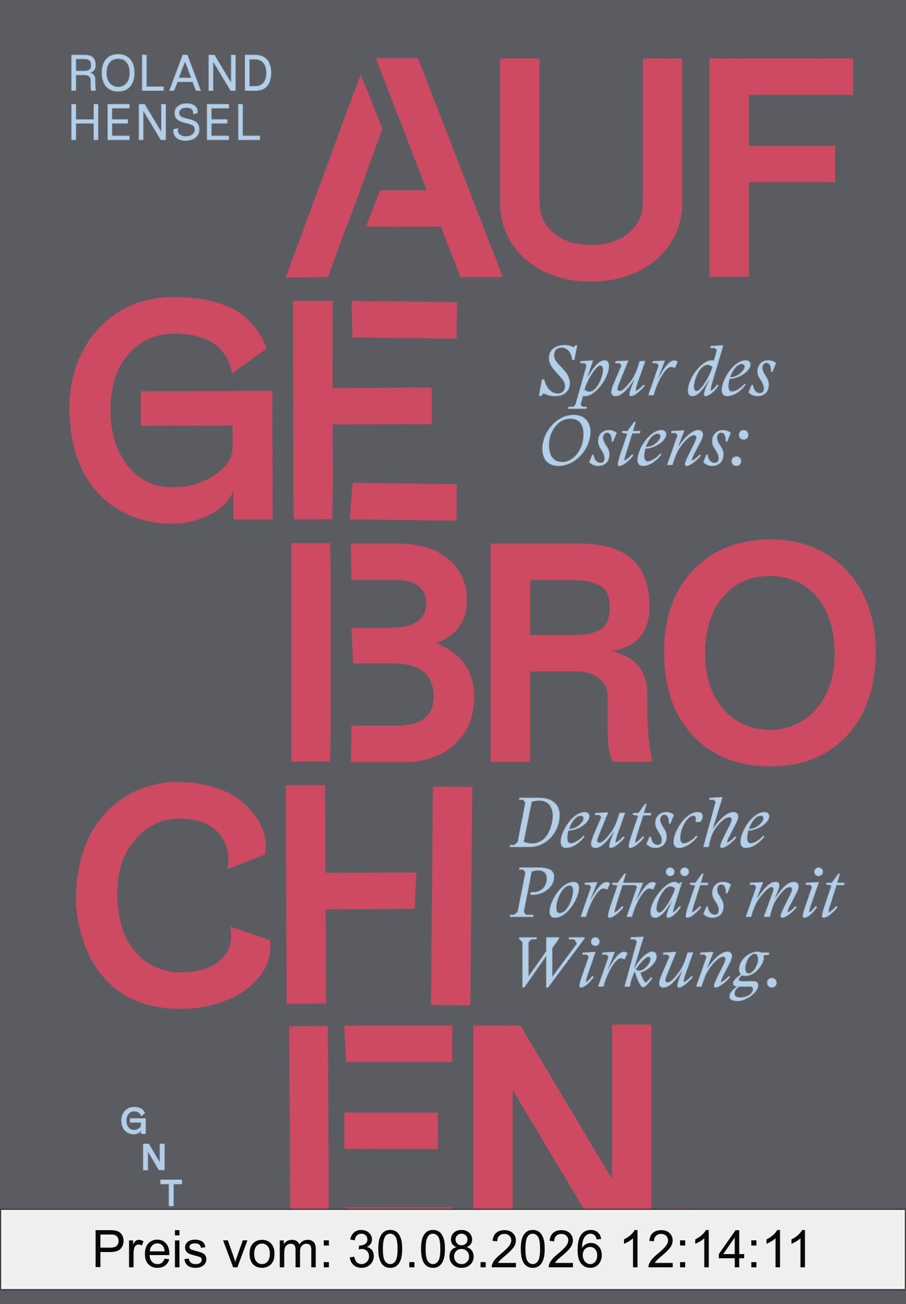 Aufgebrochen.: Spur des Ostens: Deutsche Porträts mit Wirkung.
