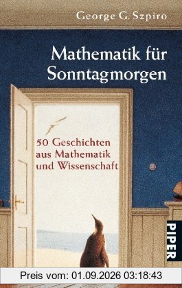 Mathematik für Sonntagmorgen: 50 Geschichten aus Mathematik und Wissenschaft