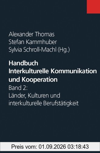 Handbuch Interkulturelle Kommunikation und Kooperation: Handbuch Interkulturelle Kommunikation und Kooperation 2. Länder, Kulturen und interkulturelle Berufstätigkeit: Bd 2