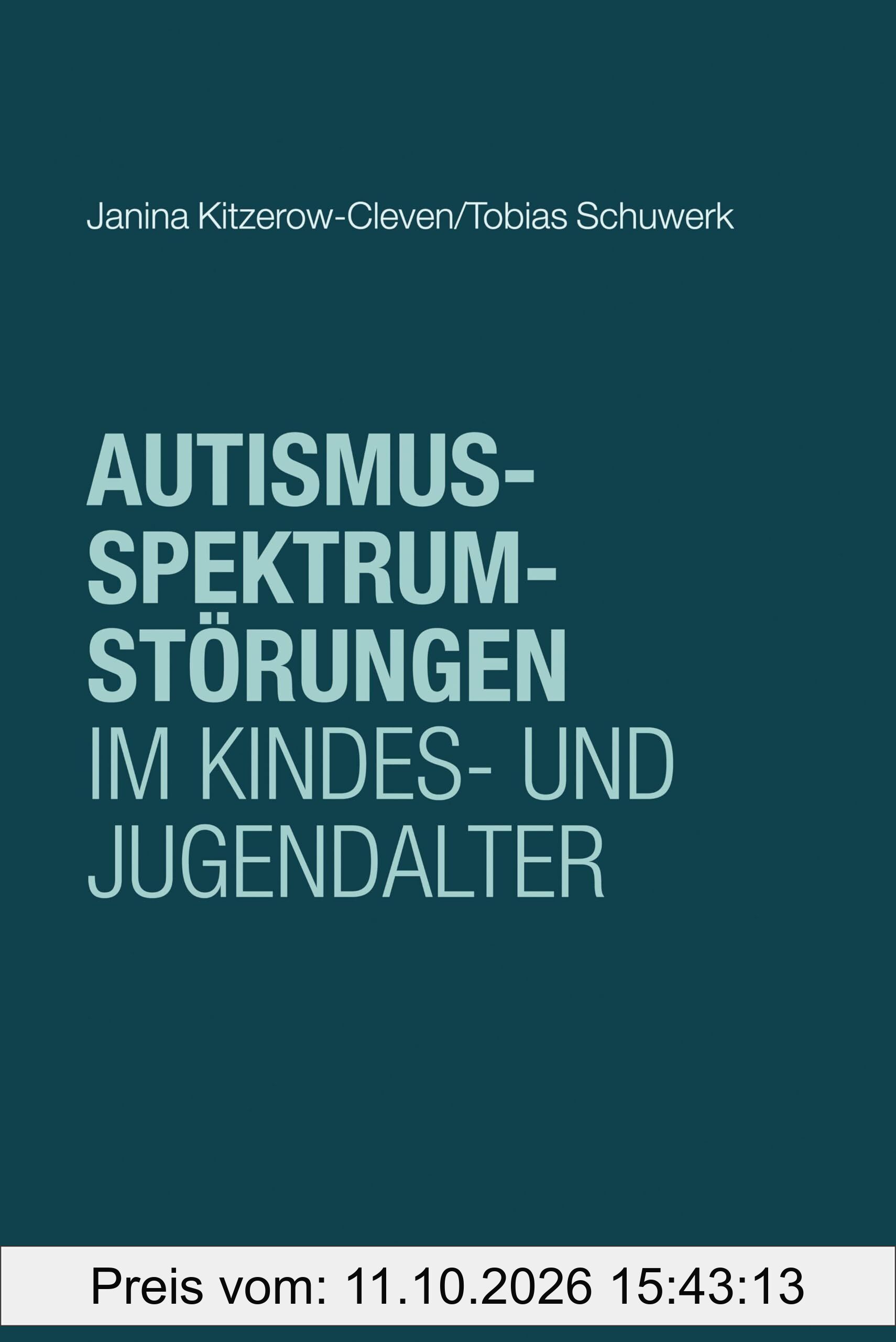 Autismus-Spektrum-Störungen im Kindes- und Jugendalter (Klinische Psychologie und Psychotherapie bei Kindern, Jugendlichen und jungen …