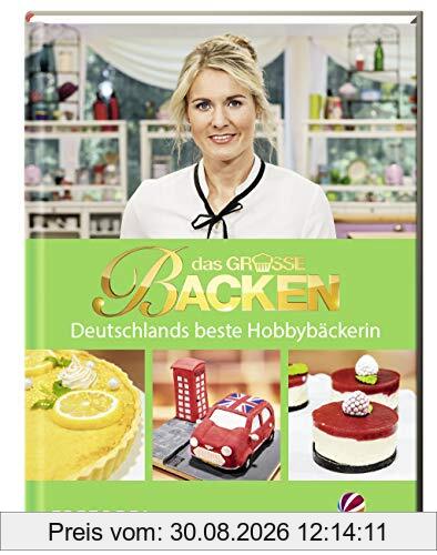Das große Backen: Deutschlands bester Hobbybäcker - Das Siegerbuch 2020
