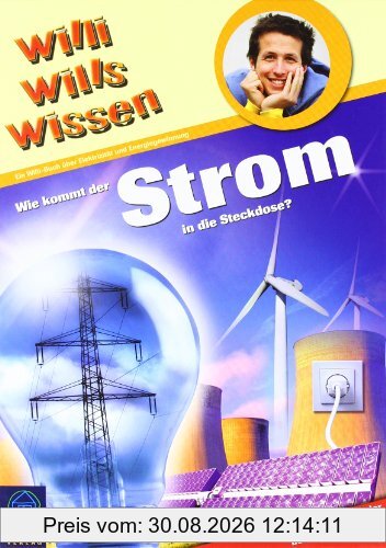 Wie kommt der Strom in die Steckdose!: Willi wills wissen Bd. 18