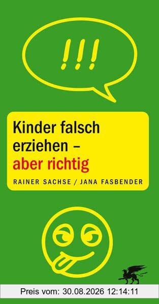 Kinder falsch erziehen - aber richtig