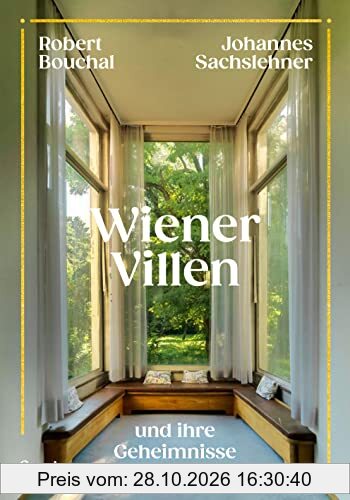 Wiener Villen und ihre Geheimnisse. Glanz und Glamour alter Zeiten