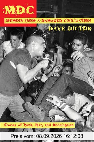 MDC: Memoir from a Damaged Civilization: Stories of Punk, Fear, and Redemption