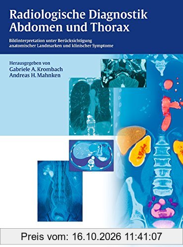 Radiologische Diagnostik Abdomen und Thorax: Bildinterpretation unter Berücksichtigung anatom. Landmarken u. klin. Symptome