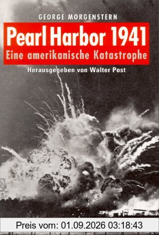 Pearl Harbor 1941. Eine amerikanische Katastrophe