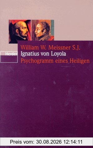 Ignatius von Loyola. Psychogramm eines Heiligen