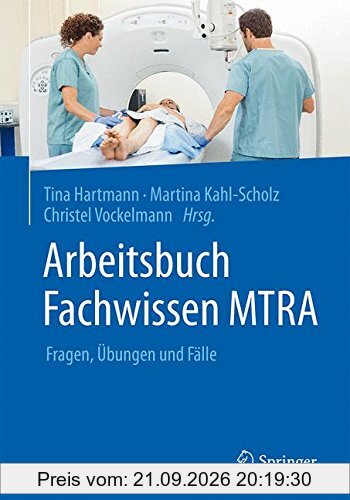 Arbeitsbuch Fachwissen MTRA: Fragen, Übungen und Fälle