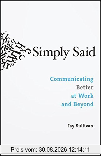 Simply Said: Communicating Better at Work and Beyond