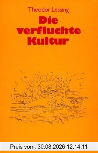 Die verfluchte Kultur. Gedanken über den Gegensatz von Leben und Geist
