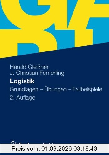 Logistik: Grundlagen - Übungen - Fallbeispiele