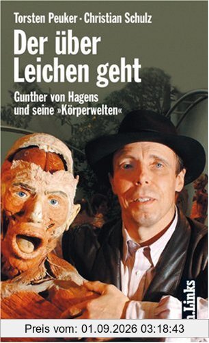 Der über Leichen geht. Gunther von Hagens und seine "Körperwelten"