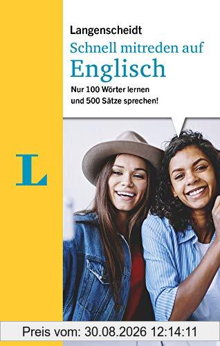 Langenscheidt Schnell mitreden auf Englisch: Nur 100 Wörter lernen und 500 Sätze sprechen