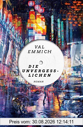 Die Unvergesslichen: Roman