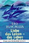Liebe das Leben - das Leben liebt dich!