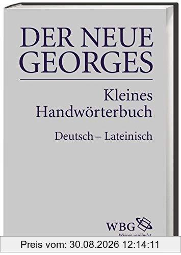 DER NEUE GEORGES Kleines Handwörterbuch Deutsch – Lateinisch: Hrsg. von Thomas Baier, bearbeitet von Jochen Schultheiß