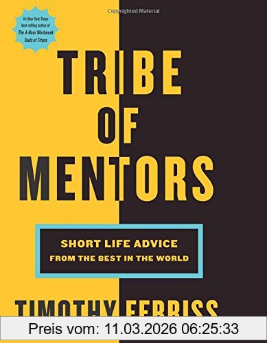 Timothy Ferriss Tribe Of Mentors, Short Life Advice From The Best In The World