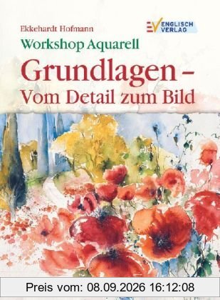 Workshop Aquarell: Grundlagen vom Detail zum Bild