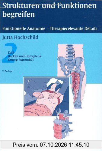 Strukturen und Funktionen begreifen BAND 2: Funktionelle Anatomie - Therapierelevante Details: LWS, Becken und Hüftgelenk, untere Extremität