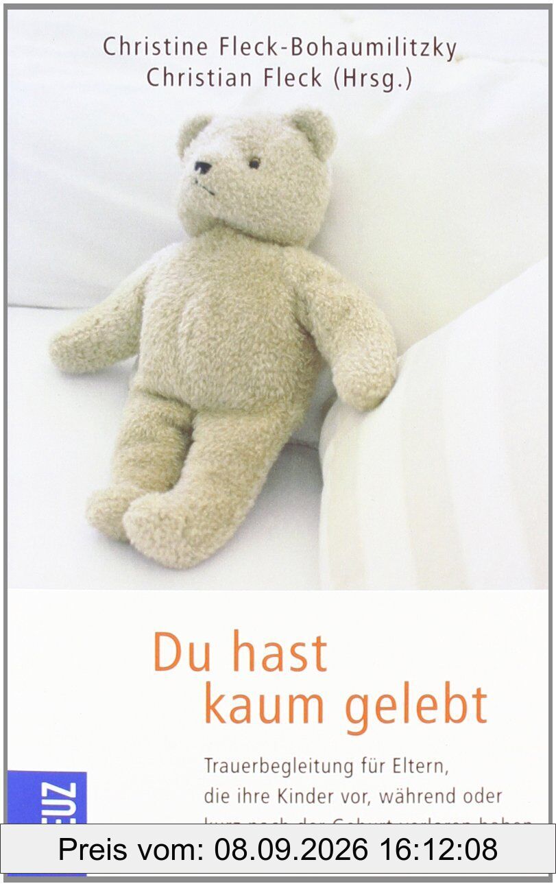 Du hast kaum gelebt: Trauerbegleitung für Eltern, die ihre Kinder vor oder kurz nach der Geburt verloren haben